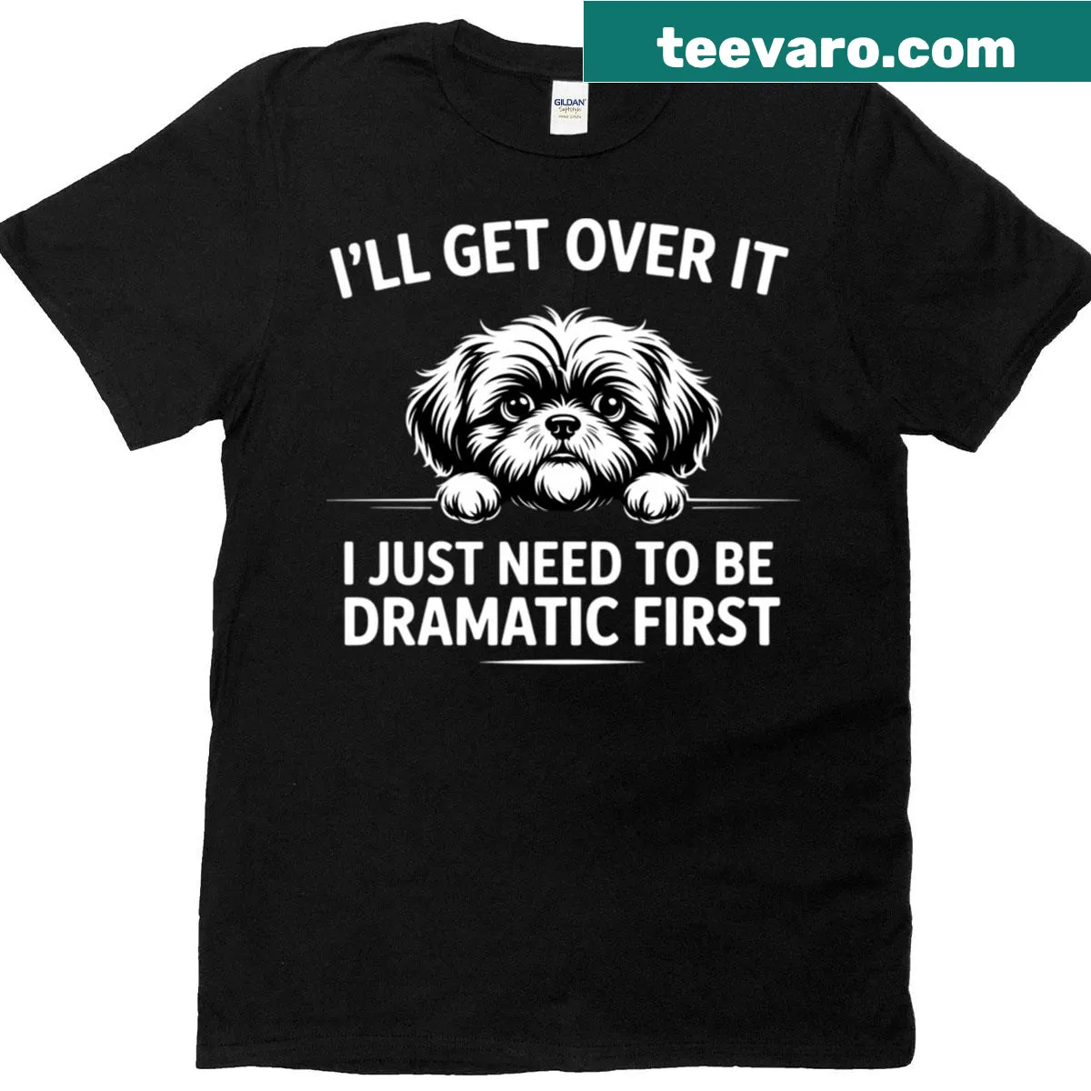 Funny Shih Tzu T-shirt with the phrase I'll Get Over It I Just Need To Be Dramatic First — on a men's t-shirt