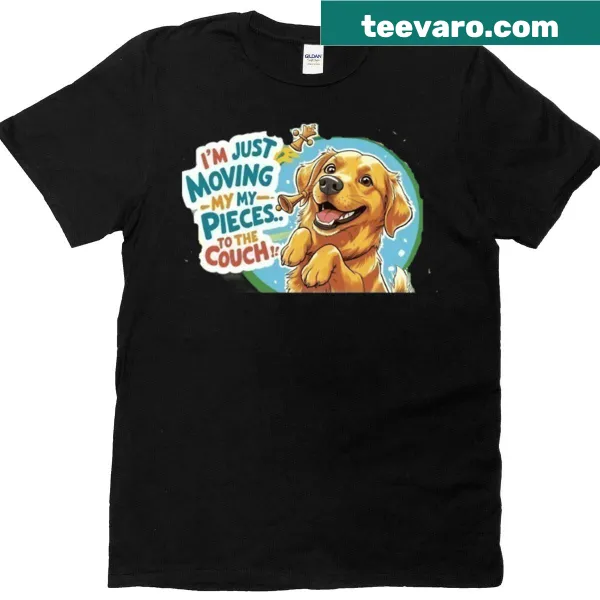 Funny T-shirt for chess lovers with the phrase I'm Just Moving My Pieces To The Couch