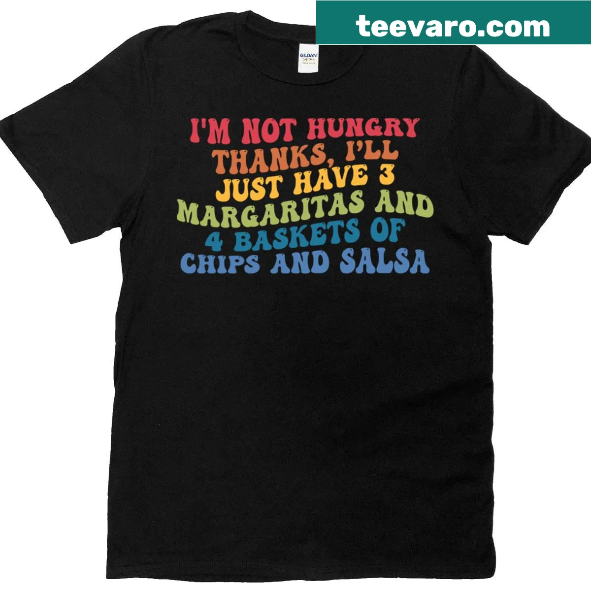 Text on shirt reads, 'I'm Not Hungry Thanks, I'll Just Have 3 Margaritas.' — on a men's t-shirt