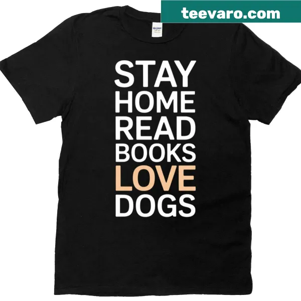 T-shirt with quote about staying home, reading books, and loving dogs