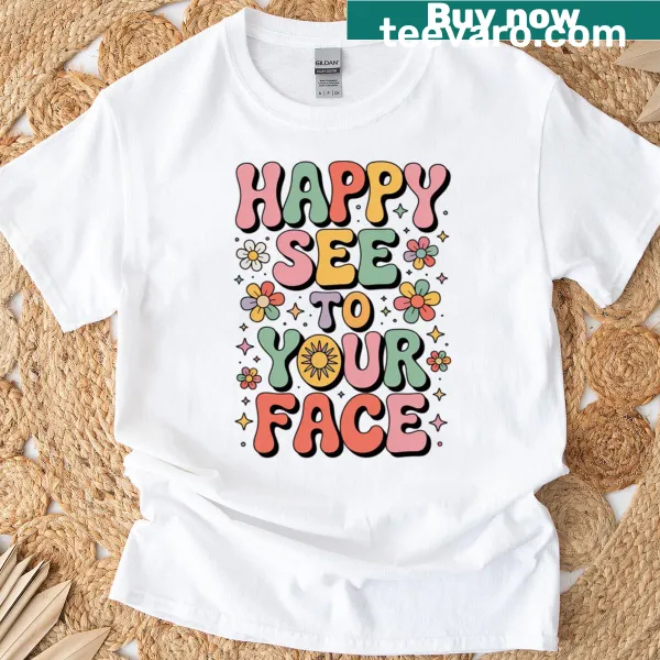 Teacher t-shirt with 'Happy To See Your Face' text design