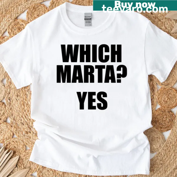 T-shirt featuring the phrase 'Which Marta' in a fun design