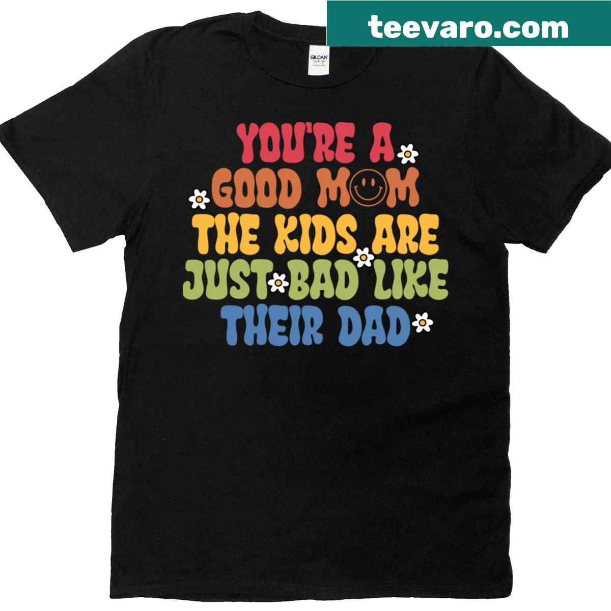 Humorous 'Youre A Good Mom' T-shirt with playful text — on a men's t-shirt