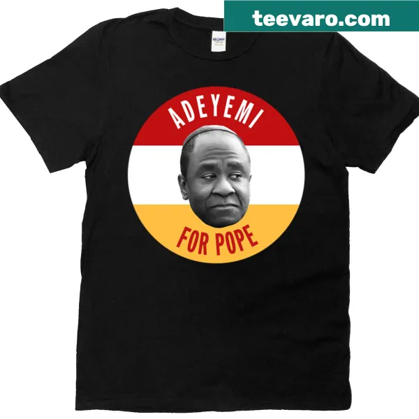 Inspirational T-shirt supporting Adeyemi for Pope with bold typography