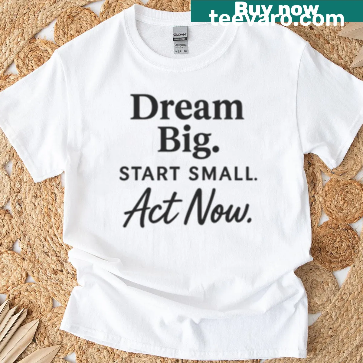 Motivational typography T-shirt with 'Dream Big, Start Small, Act Now' — on a men's t-shirt