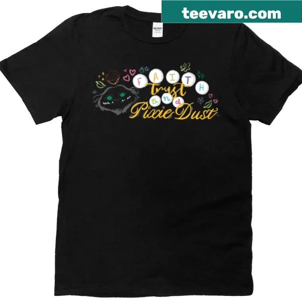 Inspirational t-shirt featuring the phrase 'Faith Trust And Pixie Dust' in charming typography.