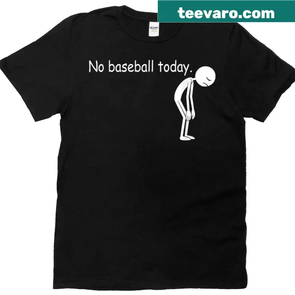 Text reading 'No Baseball Today' designed for baseball lovers
