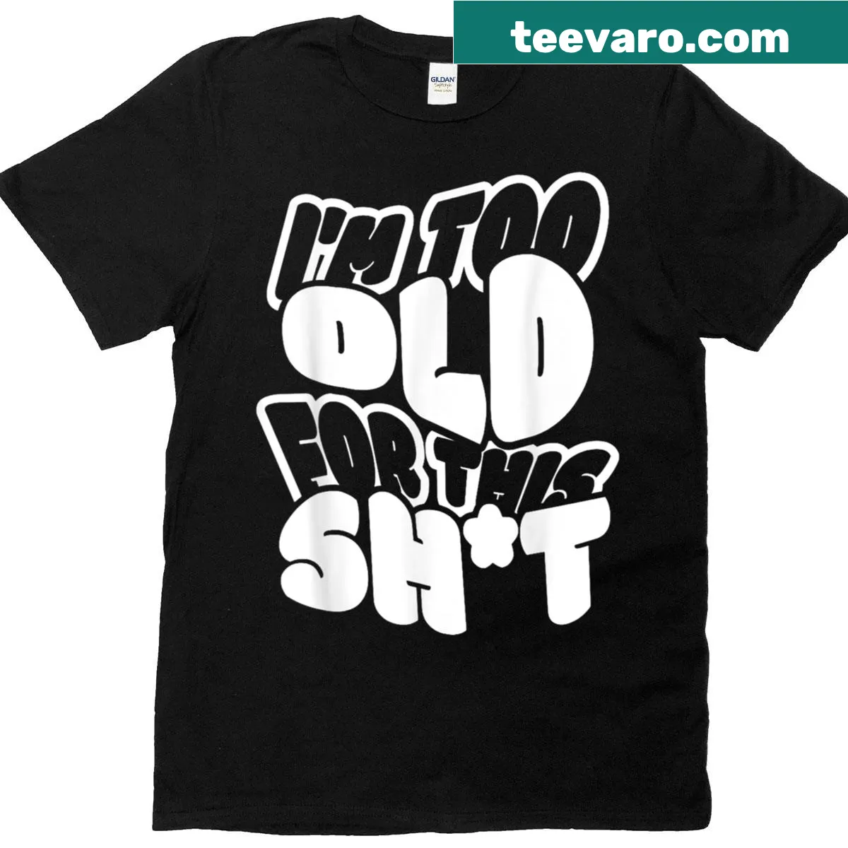 Funny shirt saying 'I'm too old for this shit' — on a men's t-shirt