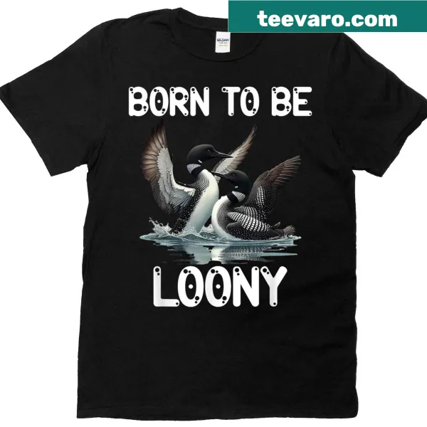 Whimsical illustration of loons on a lake with text 'Born To Be Loony'