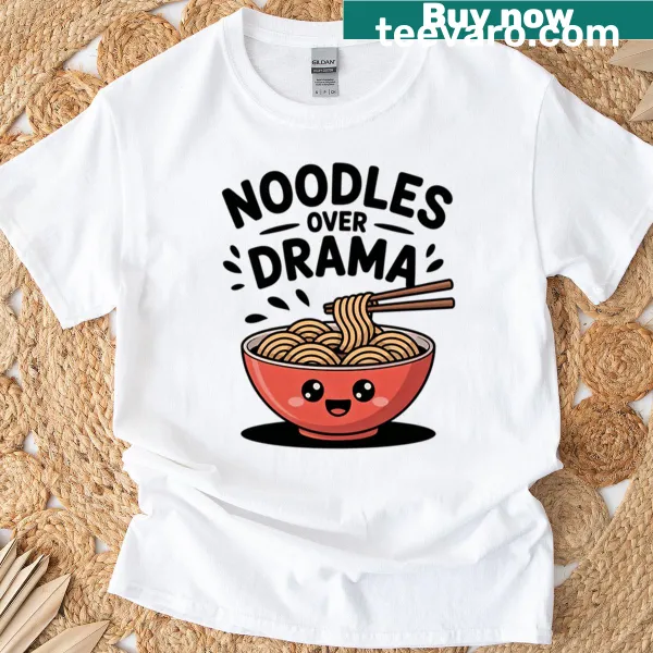Cute T-shirt with the phrase 'Noodles Over Drama' in a kawaii design.