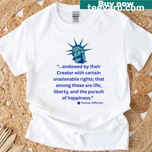 Graphic tee featuring the phrase about life, liberty, and happiness.