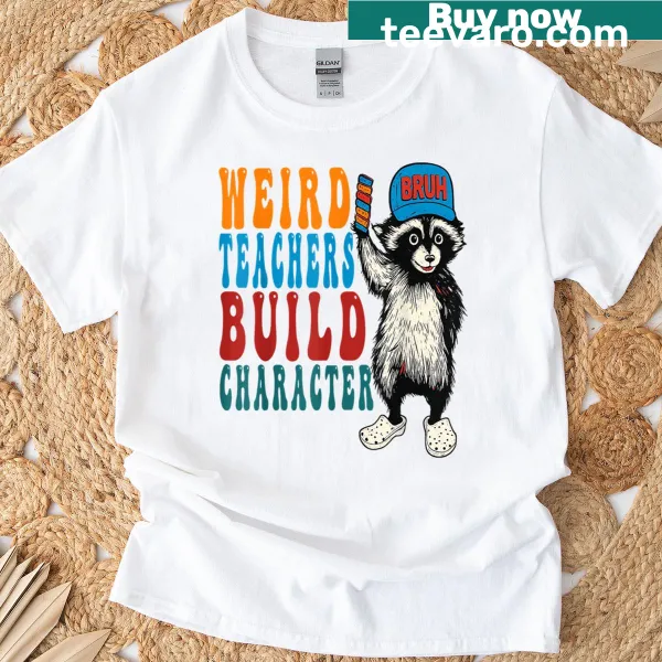 Funny raccoon graphic with text about weird teachers on a T-shirt
