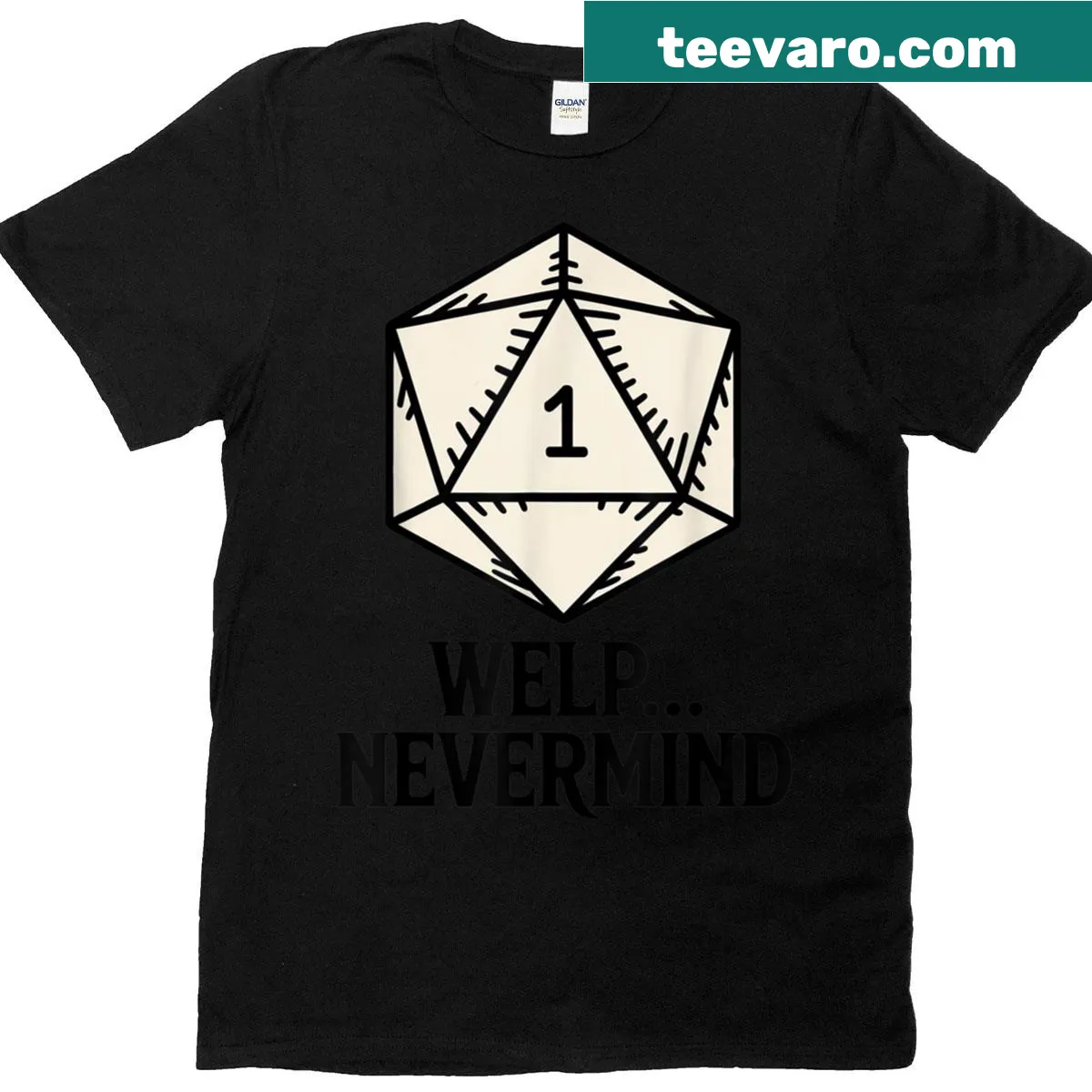 D20 gaming dice graphic with the humorous phrase 'Whelp Nevermind' on a T-shirt. — on a men's t-shirt