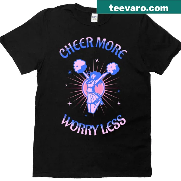 Positive message t-shirt with Cheer More Worry Less slogan