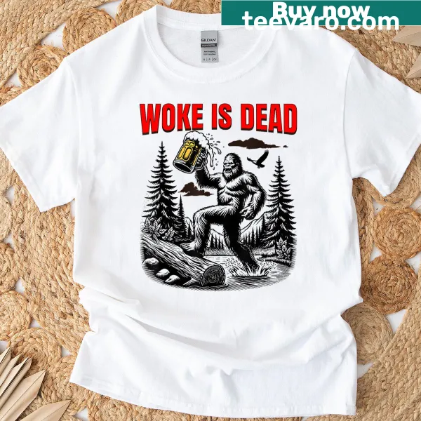 Bigfoot illustration with 'Woke Is Dead' text