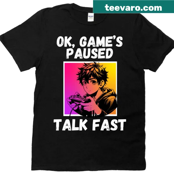 Funny gaming t-shirt with 'Game Paused, Talk Fast' text design.