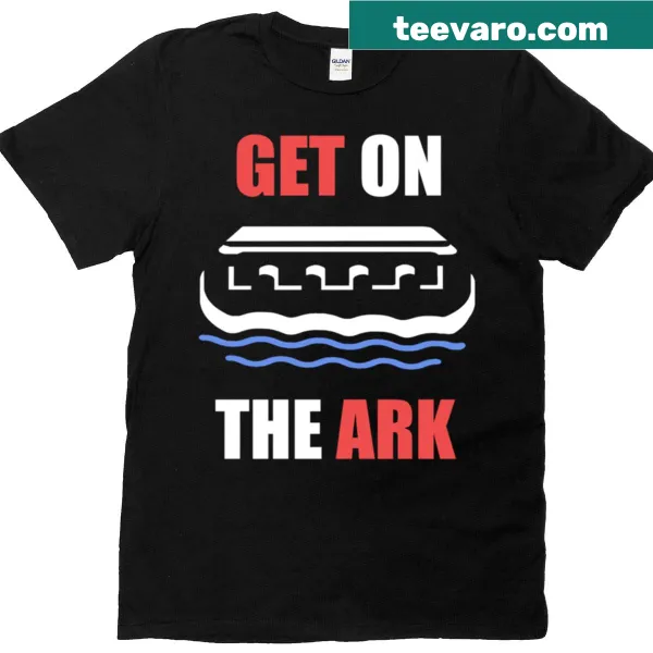 Inspirational t-shirt with the phrase 'Get On The Ark Before The Door Is Shut'