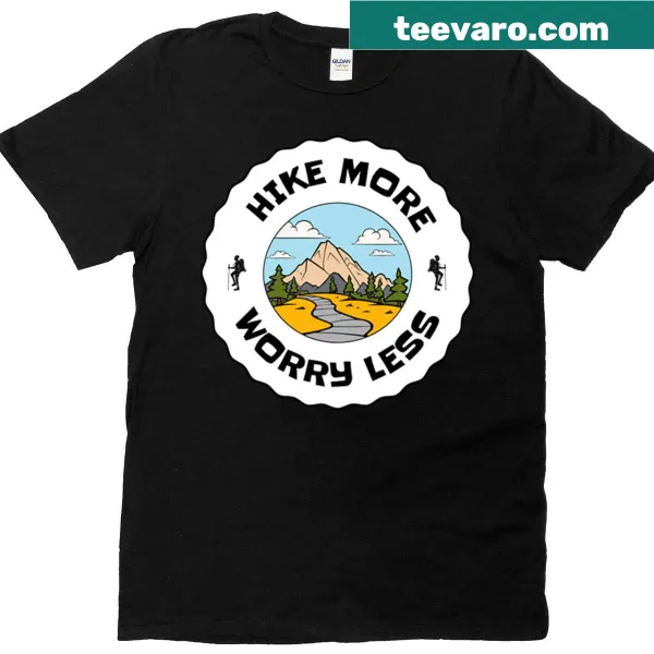 Motivational t-shirt with the phrase Hike More Worry Less