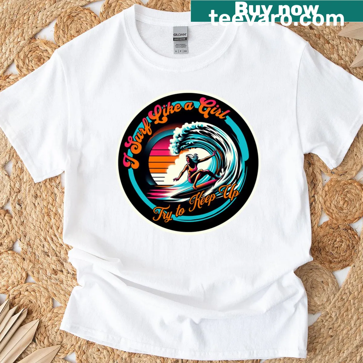 Empowering surf-themed t-shirt with the text 'I Surf Like A Girl Try To Keep Up.' — on a men's t-shirt