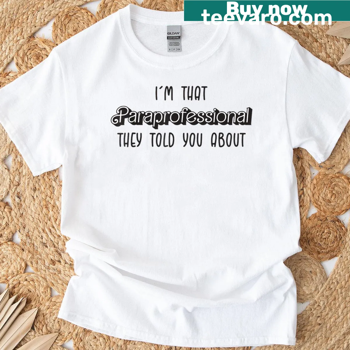 Text graphic proclaiming 'I'm That Paraprofessional They Told You' for teachers — on a men's t-shirt