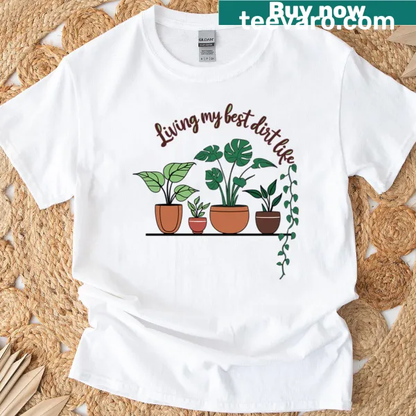 Funny plant lover T-shirt with humorous typography about dirt life