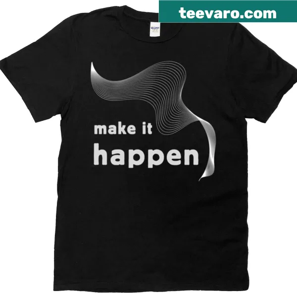 Bold typography saying 'Make It Happen' on a T-shirt