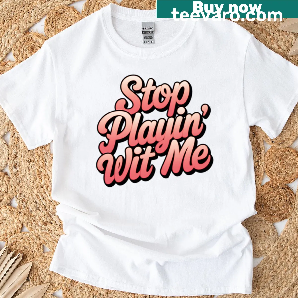 T-shirt with the phrase 'Stop Playin Wit Me' for playful assertiveness — on a men's t-shirt