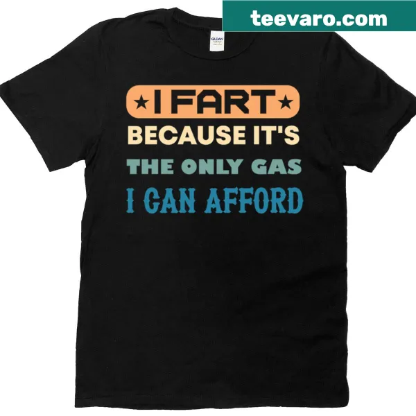Funny T-shirt with the phrase 'The Only Gas I Can Afford' in playful typography.