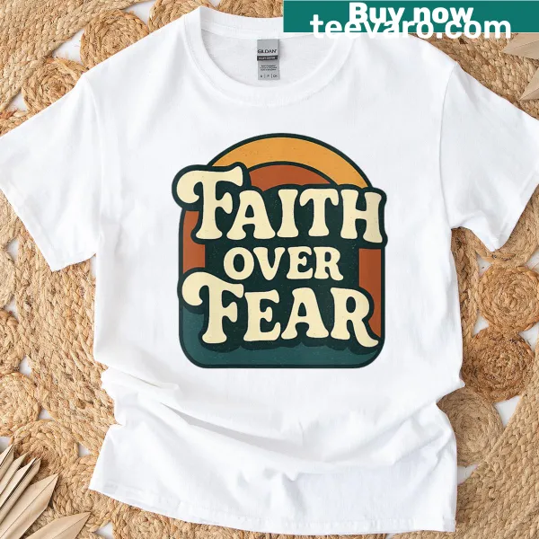 Retro-style women's tee with 'Faith Over Fear' graphic