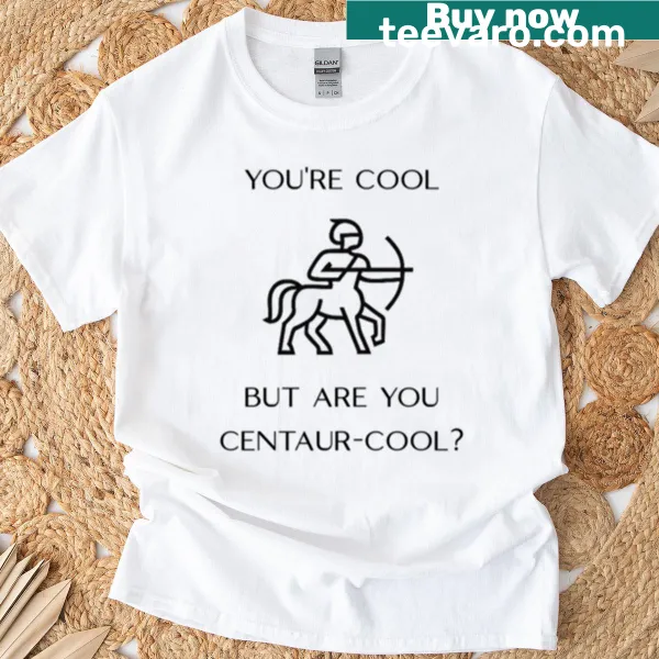 T-shirt featuring the phrase 'Youre Cool But Are You Centaur-cool' designed for fantasy fans.