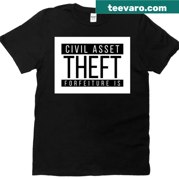 Bold t-shirt against civil asset forfeiture.