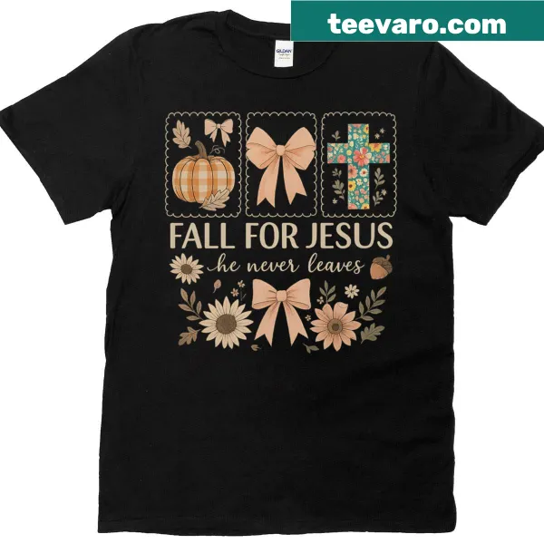 T-shirt with the text 'Fall For Jesus He Never Leaves' in a playful design