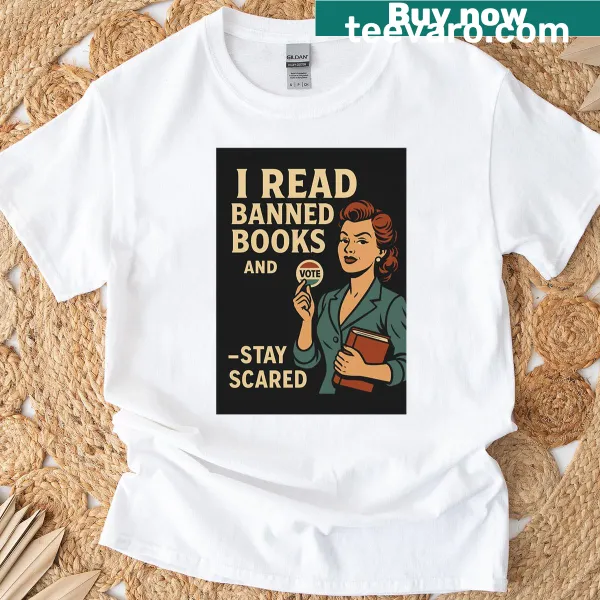 Text-based shirt featuring 'I Read Banned Books And Vote Stay Scared'
