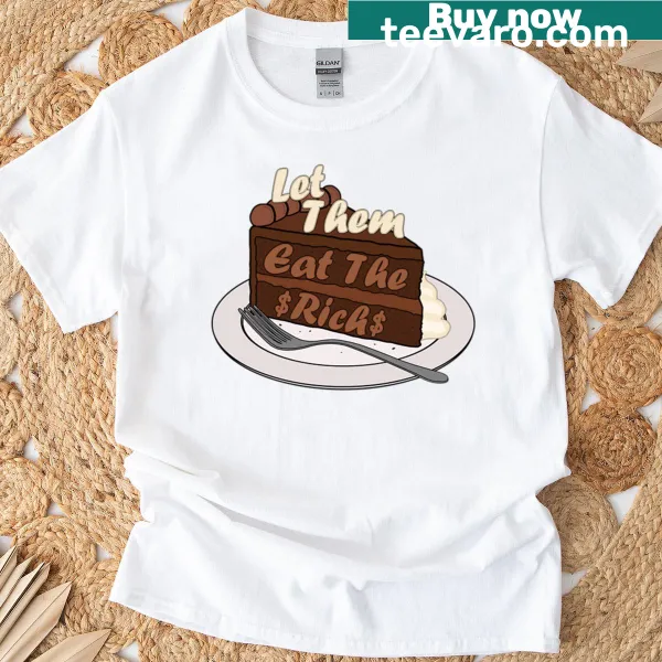 Bold t-shirt featuring the phrase 'Let Them Eat The Rich' design.