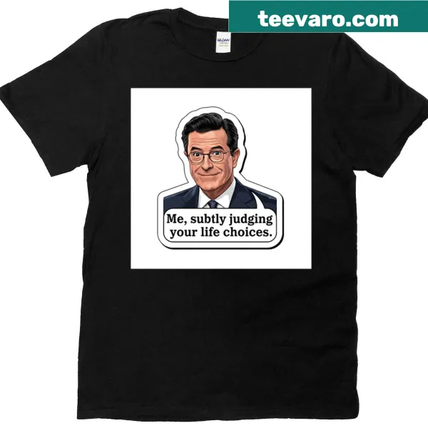 Humorous T-shirt featuring a sarcastic quote from Stephen Colbert
