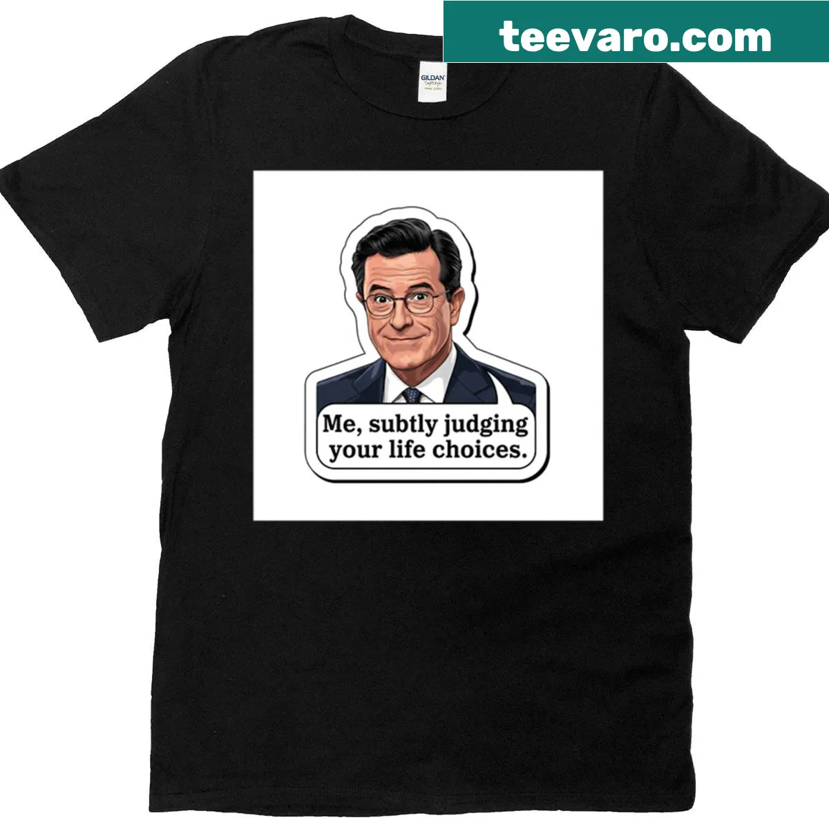 Humorous T-shirt featuring a sarcastic quote from Stephen Colbert — on a men's t-shirt
