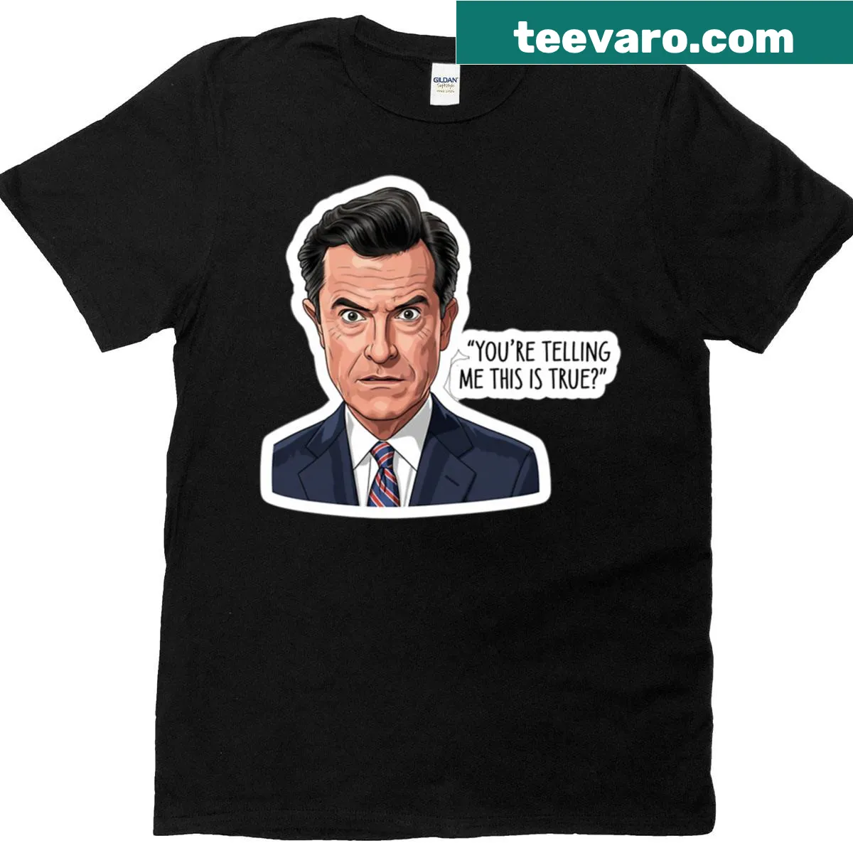 T-shirt with the phrase 'You're Telling Me This Is True' in a bold font — on a men's t-shirt