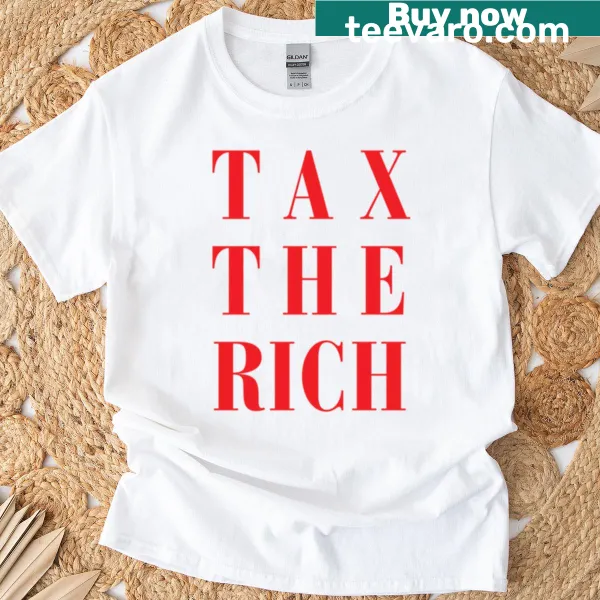 T-shirt with bold text saying 'Tax The Rich' for social justice