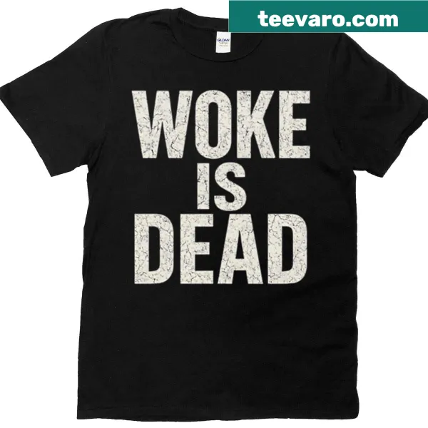 T-shirt with bold text graphic saying Woke Is Dead