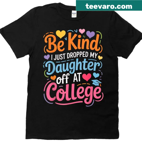 Kindness message for parents on a college drop-off t-shirt.