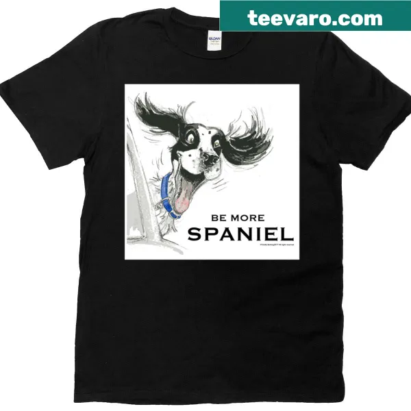 Hand-lettered 'Be More Spaniel' text on an oversized T-shirt