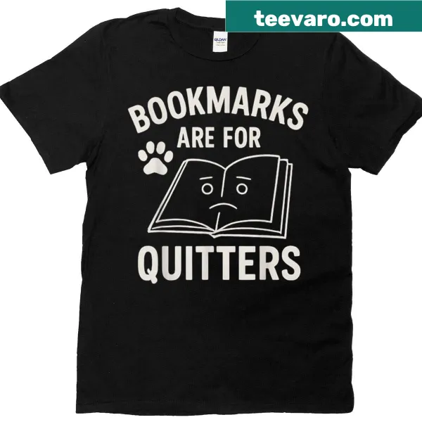 Funny graphic saying 'Bookmarks Are For Quitters' for book lovers on a t-shirt