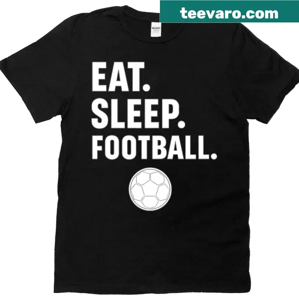 Simple typography shirt that says 'Eat Sleep Football'