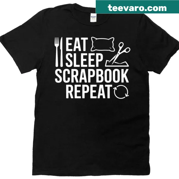 Funny scrapbook routine t-shirt with 'Eat Sleep Scrapbook Repeat'