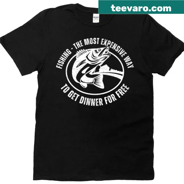 T-shirt with the phrase 'Fishing: The Most Expensive Free Dinner'