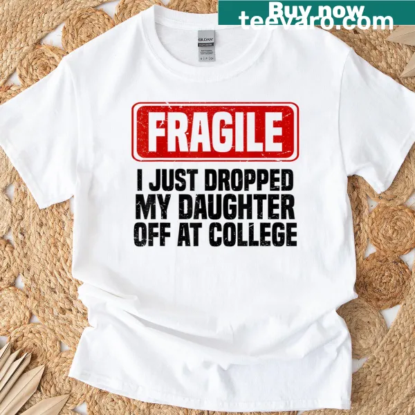 Funny mom t-shirt about dropping daughter off at college