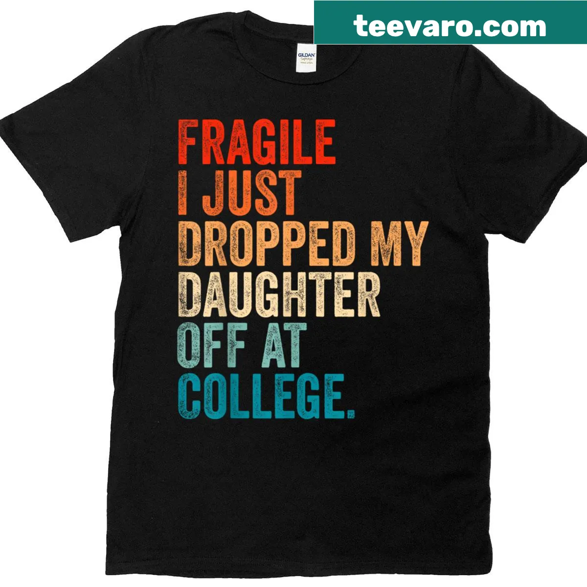 T-shirt with humorous text about dropping daughter off at college — on a men's t-shirt