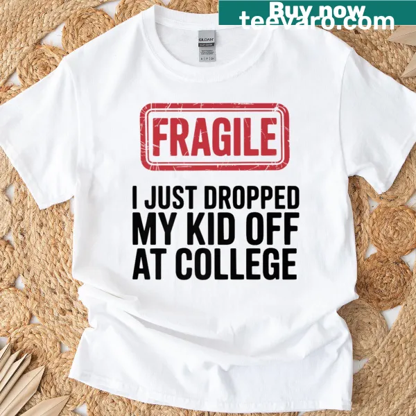 Funny shirt for moms about dropping kid off at college
