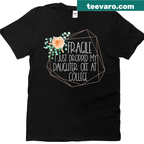 T-shirt for moms with 'Just Dropped My Daughter Off At College' text