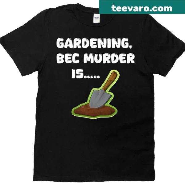 Funny gardening t-shirt with the phrase Murder Is Wrong.
